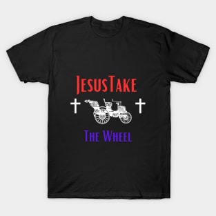 Jesus Take The Wheel T-Shirt